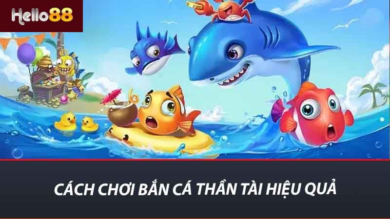 Cách chơi bắn cá thần tài hiệu quả