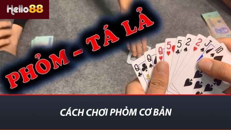 Cách chơi Phỏm cơ bản