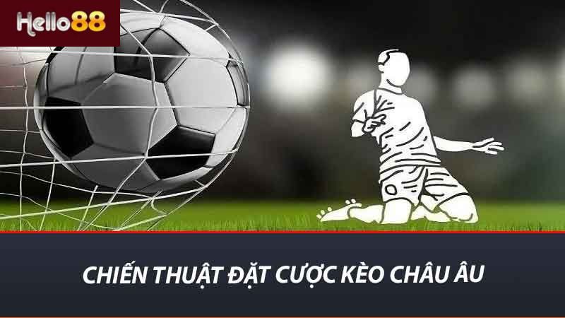 Chiến thuật đặt cược kèo châu âu