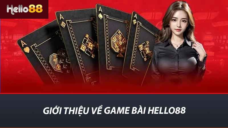 Giới thiệu về Game Bài Hello88