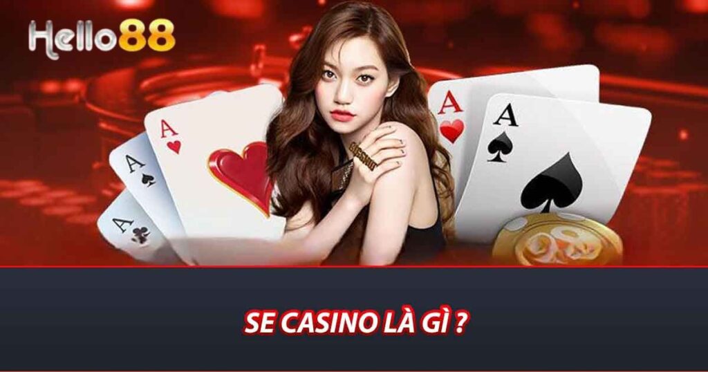 SE Casino là gì ?